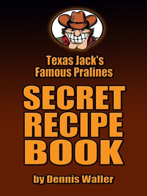 cover image of Texas Jack's Famous Pralines Secret Recipe Book